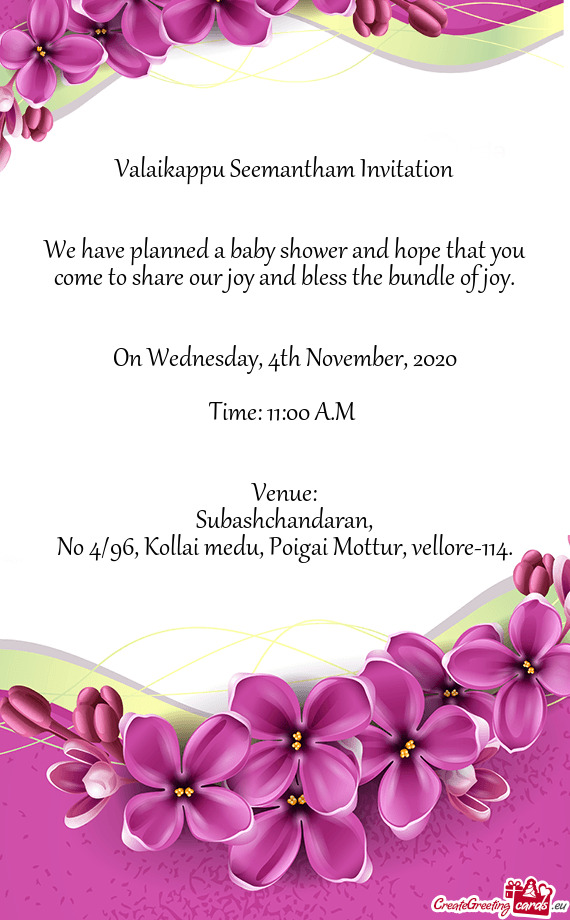 We have planned a baby shower and hope that you come to share our joy and bless the bundle of joy