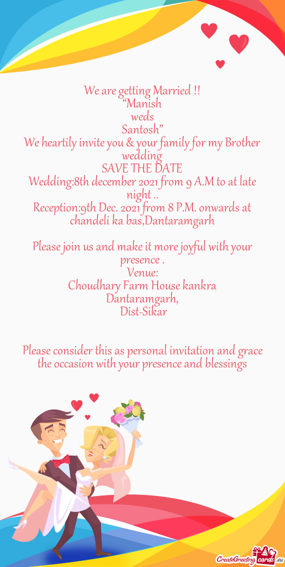 We heartily invite you & your family for my Brother wedding