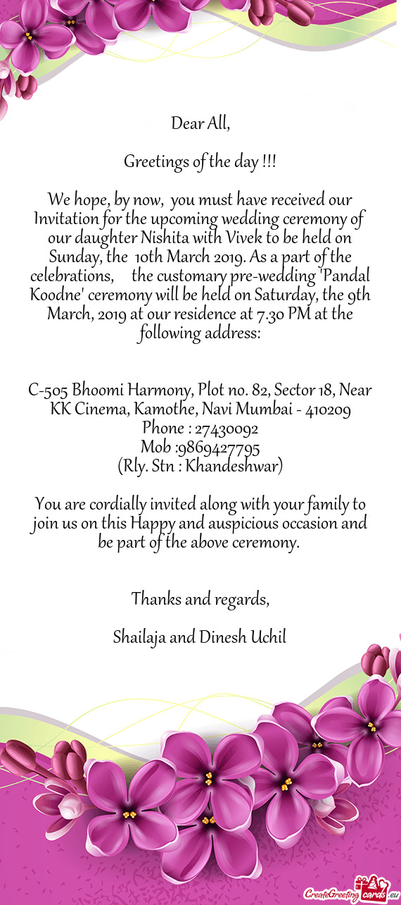 We hope, by now, you must have received our Invitation for the upcoming wedding ceremony of our dau