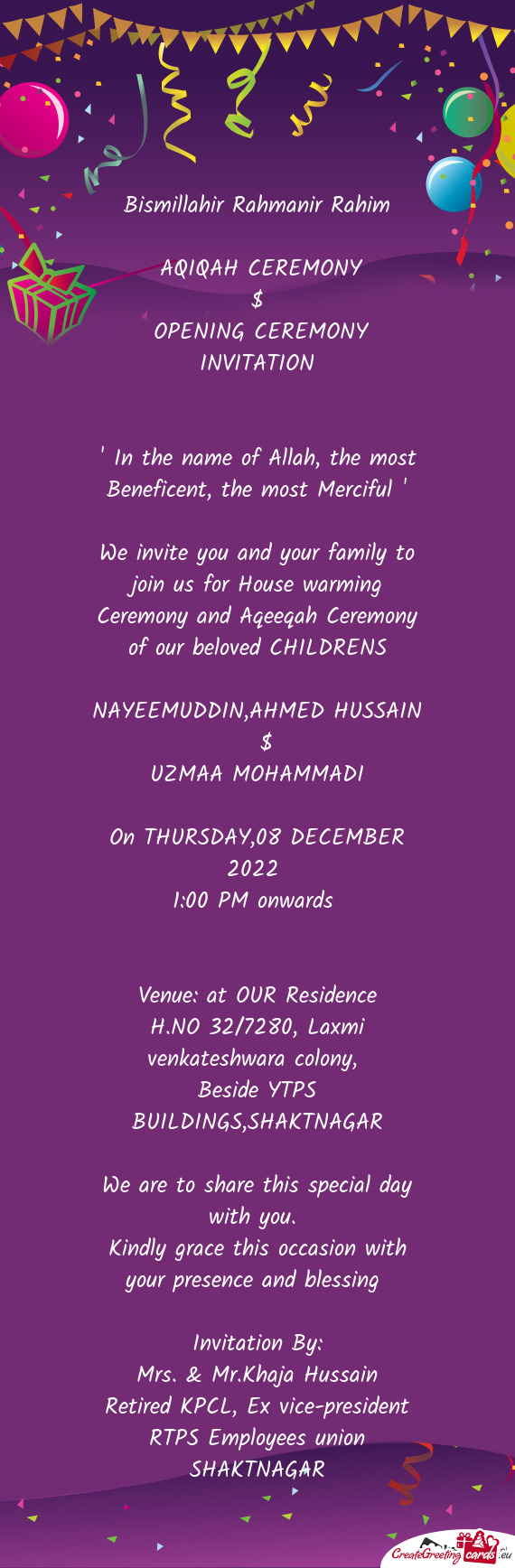 We invite you and your family to join us for House warming Ceremony and Aqeeqah Ceremony of our belo