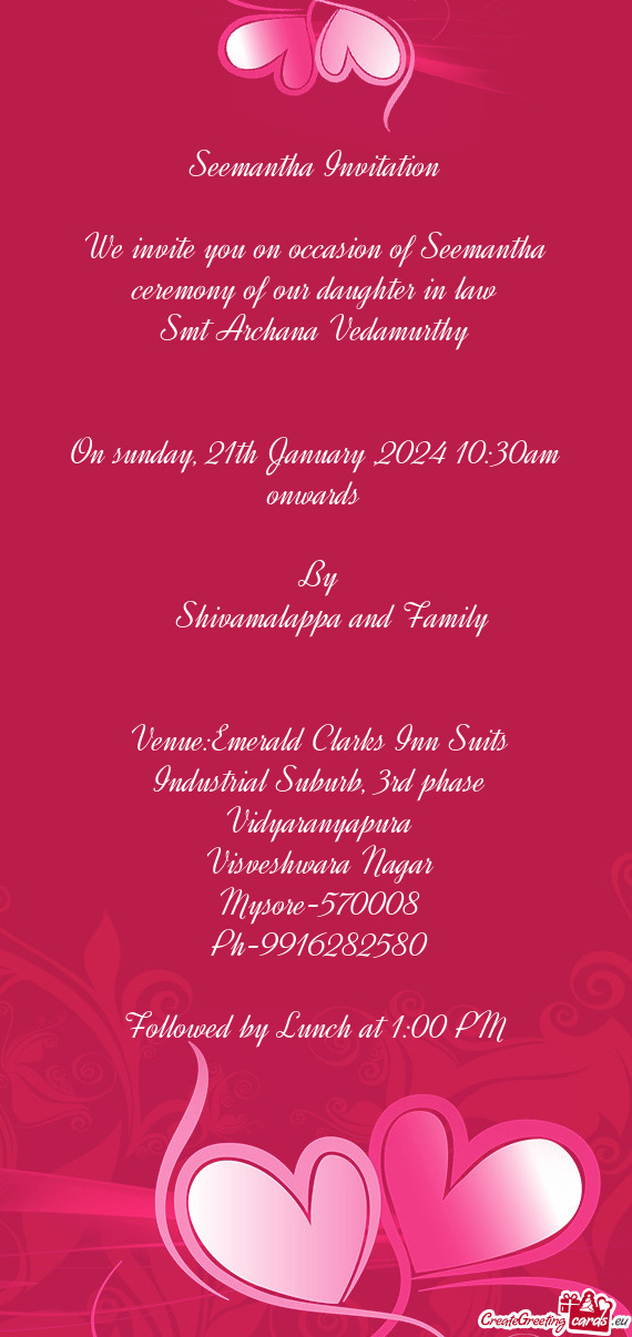 We invite you on occasion of Seemantha ceremony of our daughter in law