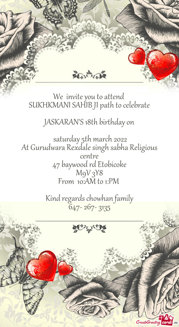 We invite you to attend 
 SUKHKMANI SAHIB JI path to celebrate
 
 JASKARAN