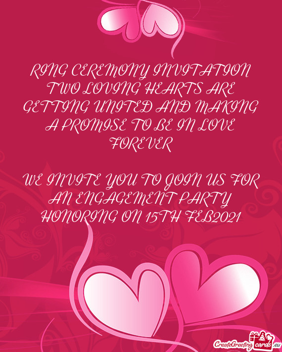 WE INVITE YOU TO JOIN US FOR AN ENGAGEMENT PARTY HONORING ON 15TH FEB2021