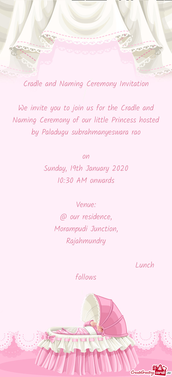 We invite you to join us for the Cradle and Naming Ceremony of our little Princess hosted by Paladug