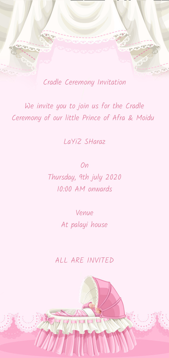 We invite you to join us for the Cradle Ceremony of our little Prince of Afra & Moidu