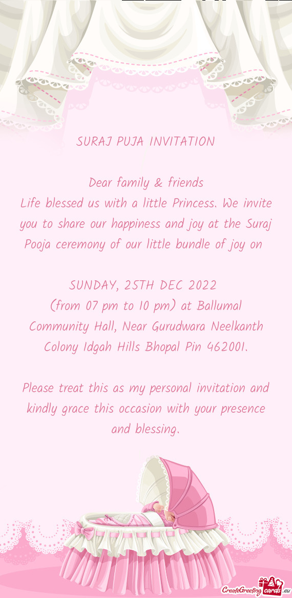 We invite you to share our happiness and joy at the Suraj Pooja ceremony of our little bundle of jo