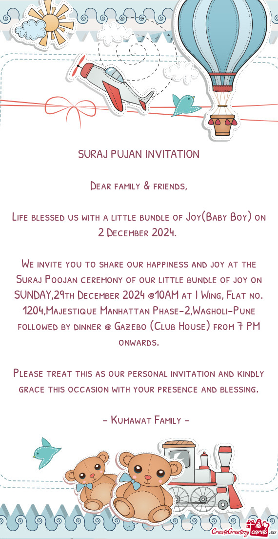 We invite you to share our happiness and joy at the Suraj Poojan ceremony of our little bundle of jo