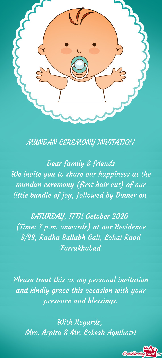 We invite you to share our happiness at the mundan ceremony (first hair cut) of our little bundle of