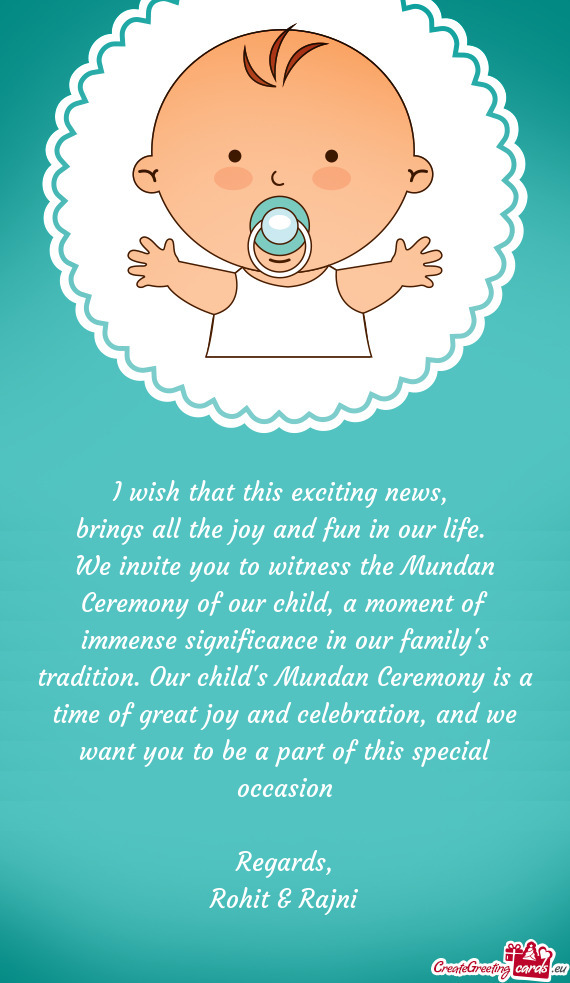 We invite you to witness the Mundan Ceremony of our child, a moment of immense significance in our f