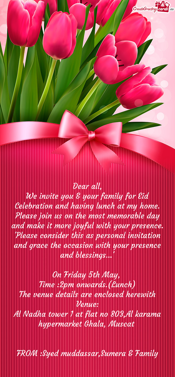 We invite you & your family for Eid Celebration and having lunch at my home