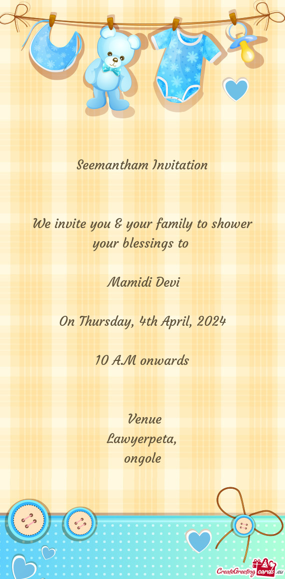 We invite you & your family to shower your blessings to
