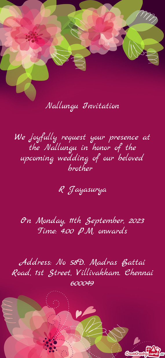 We joyfully request your presence at the Nallungu in honor of the upcoming wedding of our beloved br