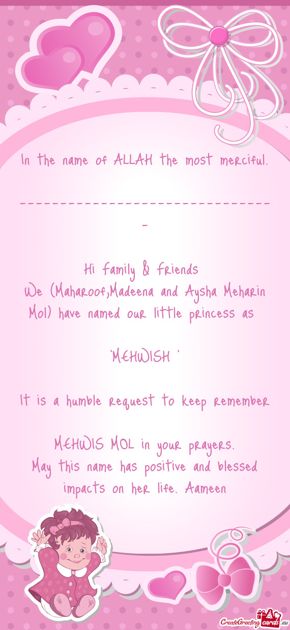 We (Maharoof,Madeena and Aysha Meharin Mol) have named our little princess as