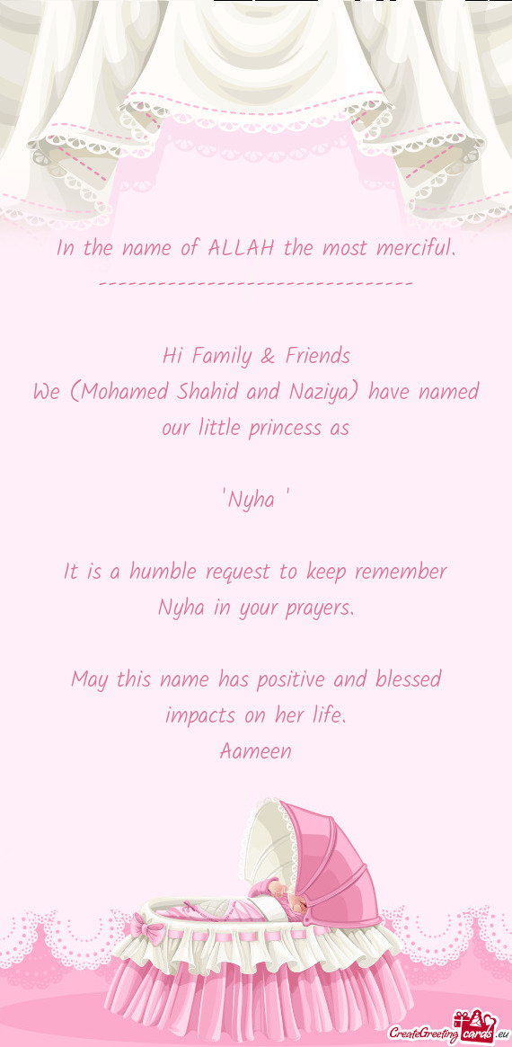 We (Mohamed Shahid and Naziya) have named our little princess as