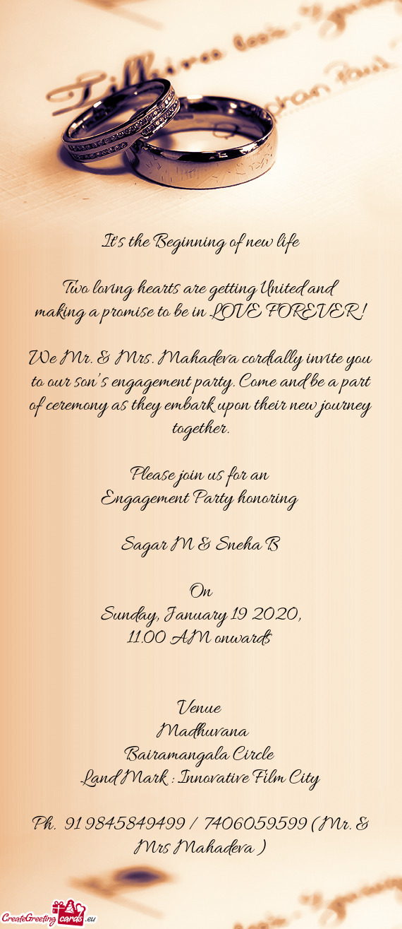 We Mr. & Mrs. Mahadeva cordially invite you to our son’s engagement party. Come and be a part of c