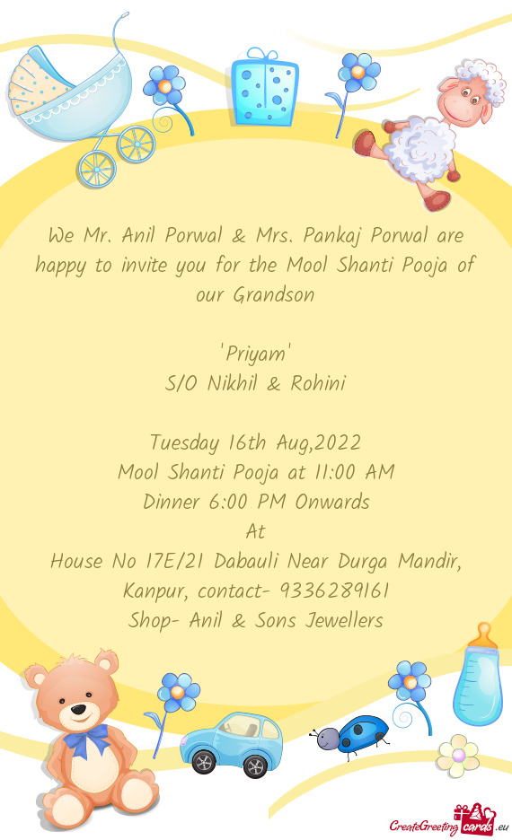 We Mr. Anil Porwal & Mrs. Pankaj Porwal are happy to invite you for the Mool Shanti Pooja of our Gra