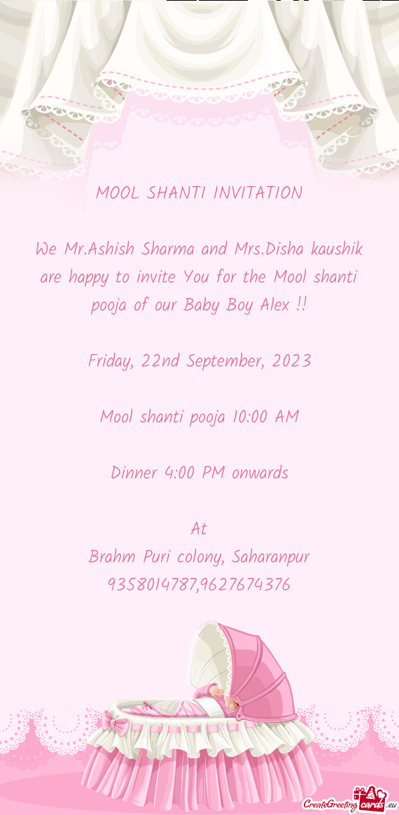 We Mr.Ashish Sharma and Mrs.Disha kaushik are happy to invite You for the Mool shanti pooja of our B
