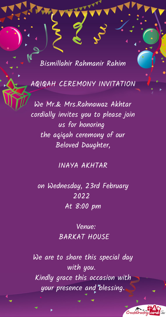 We Mr.& Mrs.Rahnawaz Akhtar cordially invites you to please join us for honoring