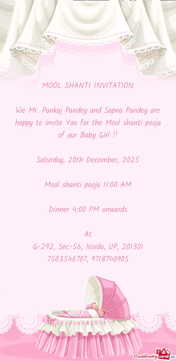 We Mr. Pankaj Pandey and Sapna Pandey are happy to invite You for the Mool shanti pooja of our Baby