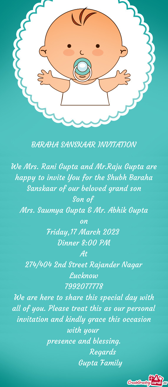 We Mrs. Rani Gupta and Mr.Raju Gupta are happy to invite You for the Shubh Baraha Sanskaar of our be