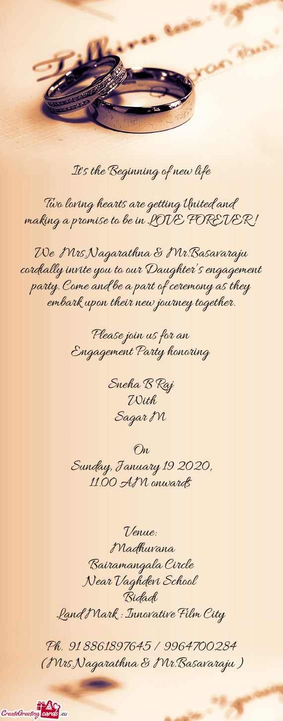 We Mrs.Nagarathna & Mr.Basavaraju cordially invite you to our Daughter’s engagement party. Come a