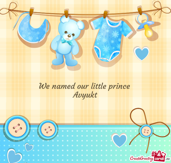 We named our little prince 
 Avyukt
 ♥️