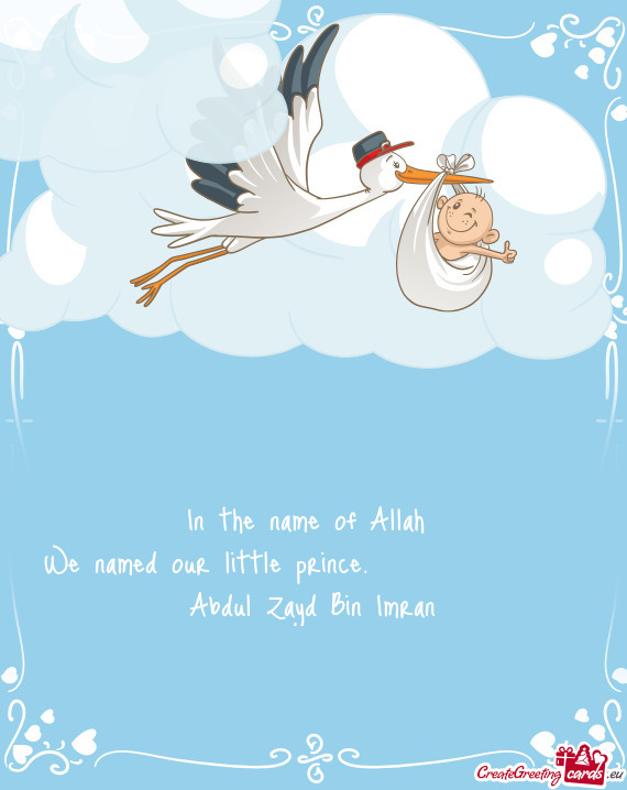 We named our little prince.    Abdul Zayd Bin Imran