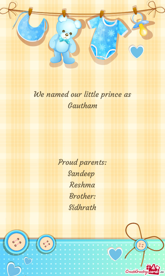 We named our little prince as Gautham   Proud parents