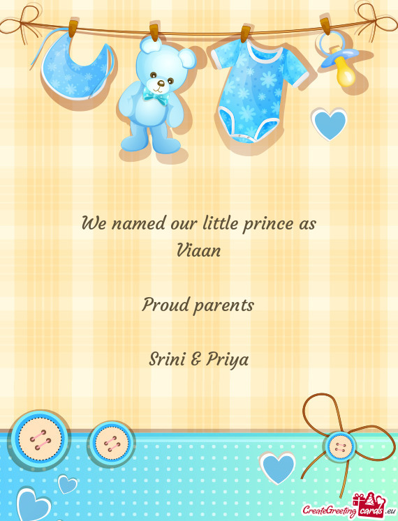 We named our little prince as Viaan Proud parents Srini & Priya