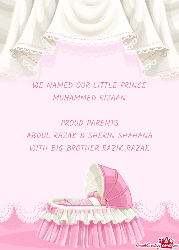 WE NAMED OUR LITTLE PRINCE MUHAMMED RIZAAN PROUD PARENTS ABDUL RAZAK & SHERIN SHAHANA WITH BIG