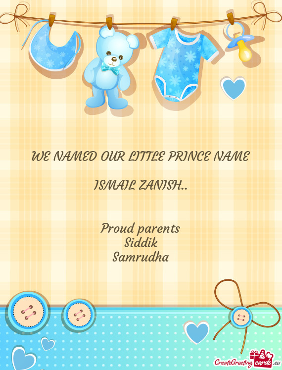 WE NAMED OUR LITTLE PRINCE NAME ISMAIL ZANISH