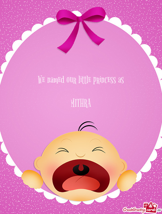 We named our little princess as
 
 MITHRA