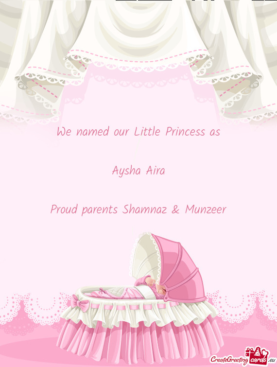 We named our Little Princess as Aysha Aira Proud parents Shamnaz & Munzeer