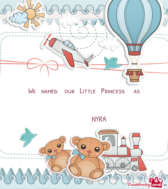 We named our Little Princess  as      NYRA
