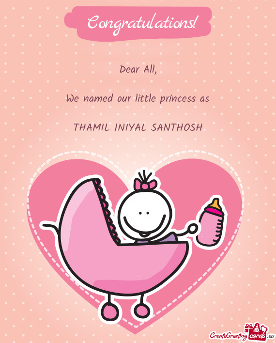 We named our little princess as THAMIL INIYAL SANTHOSH