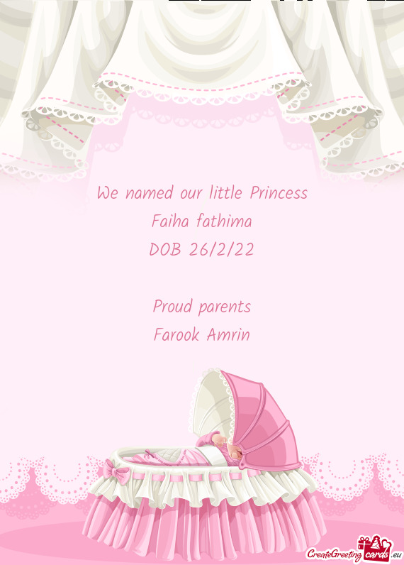 We named our little Princess
 Faiha fathima
 DOB 26/2/22
 
 Proud parents
 Farook Amrin
