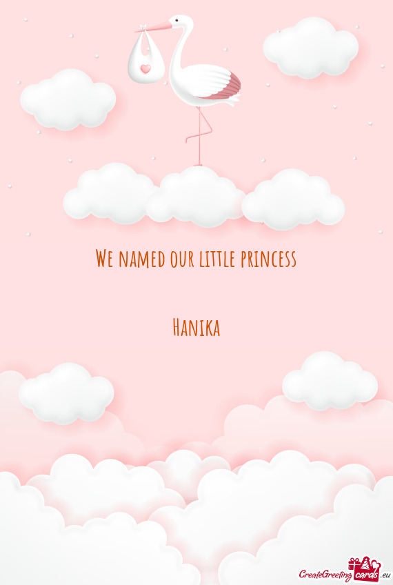 We named our little princess Hanika
