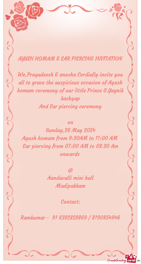 We,Pragadeesh & anusha Cordially invite you all to grace the auspicious occasion of Ayush homam cere