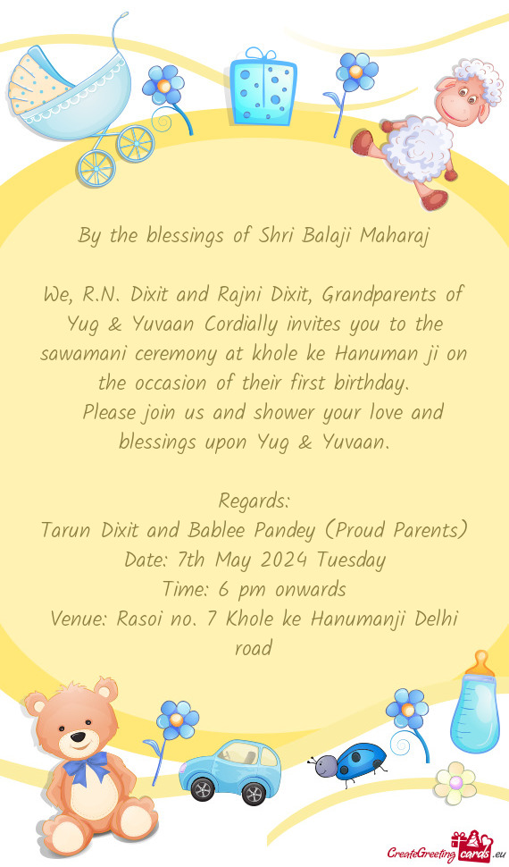 We, R.N. Dixit and Rajni Dixit, Grandparents of Yug & Yuvaan Cordially invites you to the sawamani c