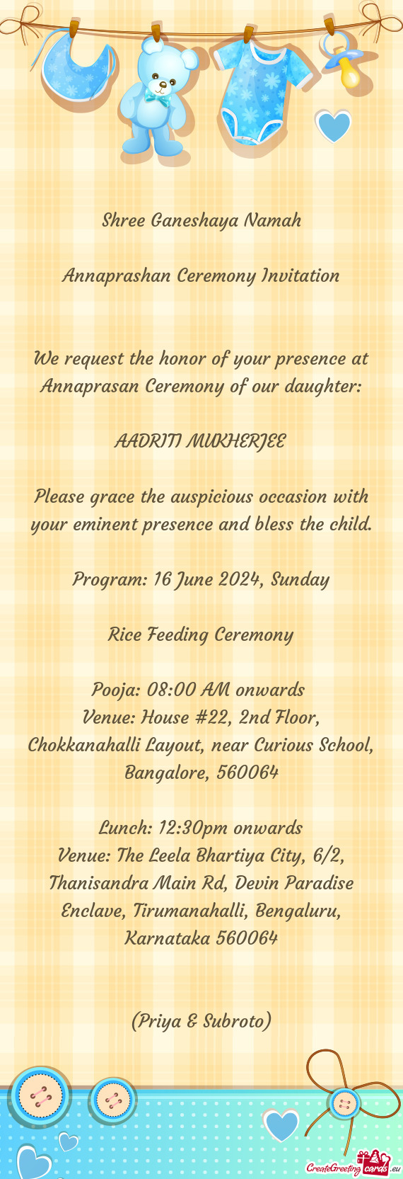 We request the honor of your presence at Annaprasan Ceremony of our daughter