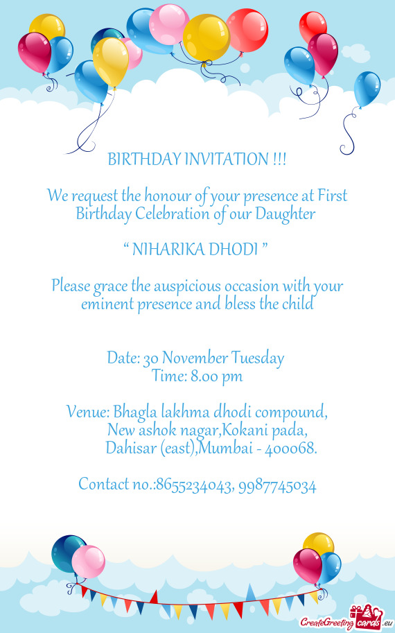 We request the honour of your presence at First Birthday Celebration of our Daughter