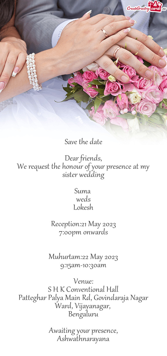 We request the honour of your presence at my sister wedding