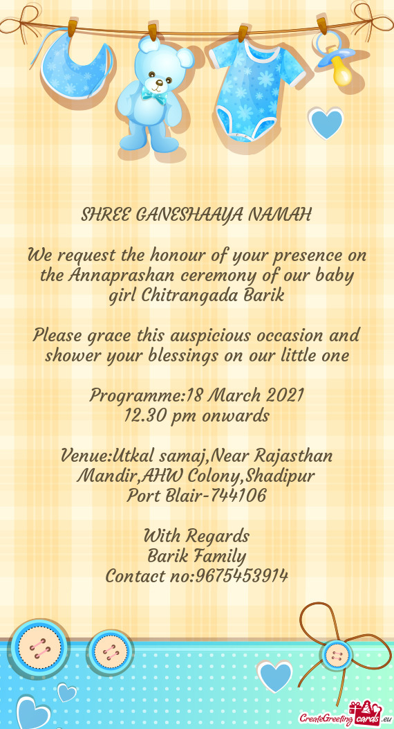 We request the honour of your presence on the Annaprashan ceremony of our baby girl Chitrangada Bari