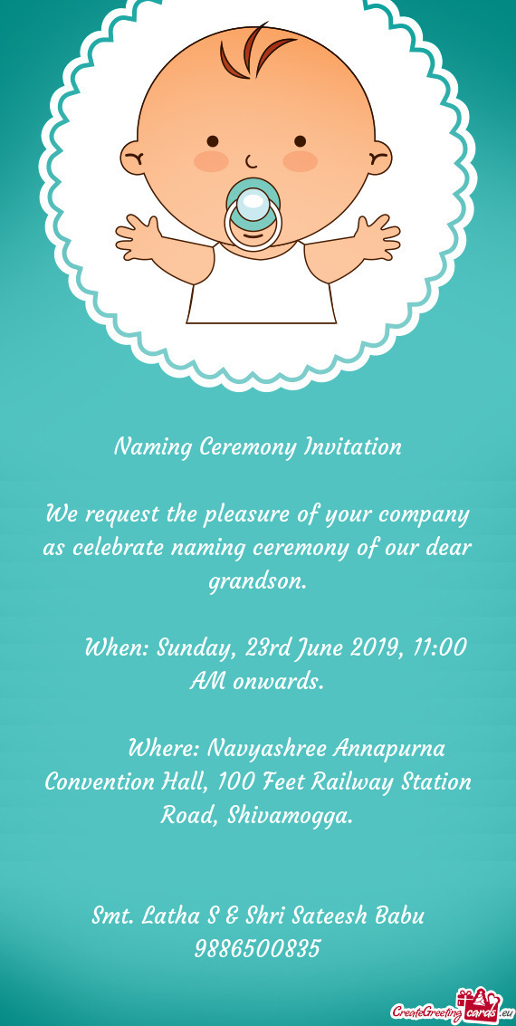 We request the pleasure of your company as celebrate naming ceremony of our dear grandson
