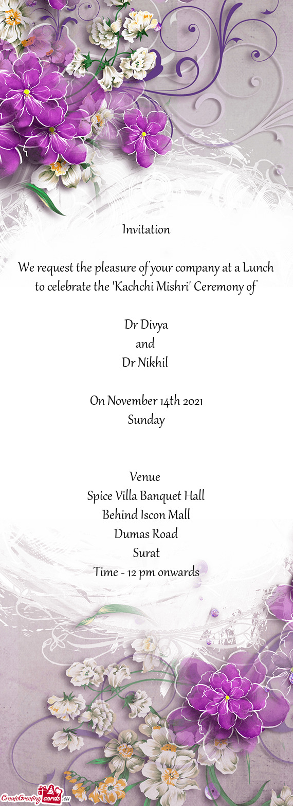 We request the pleasure of your company at a Lunch to celebrate the "Kachchi Mishri" Ceremony of