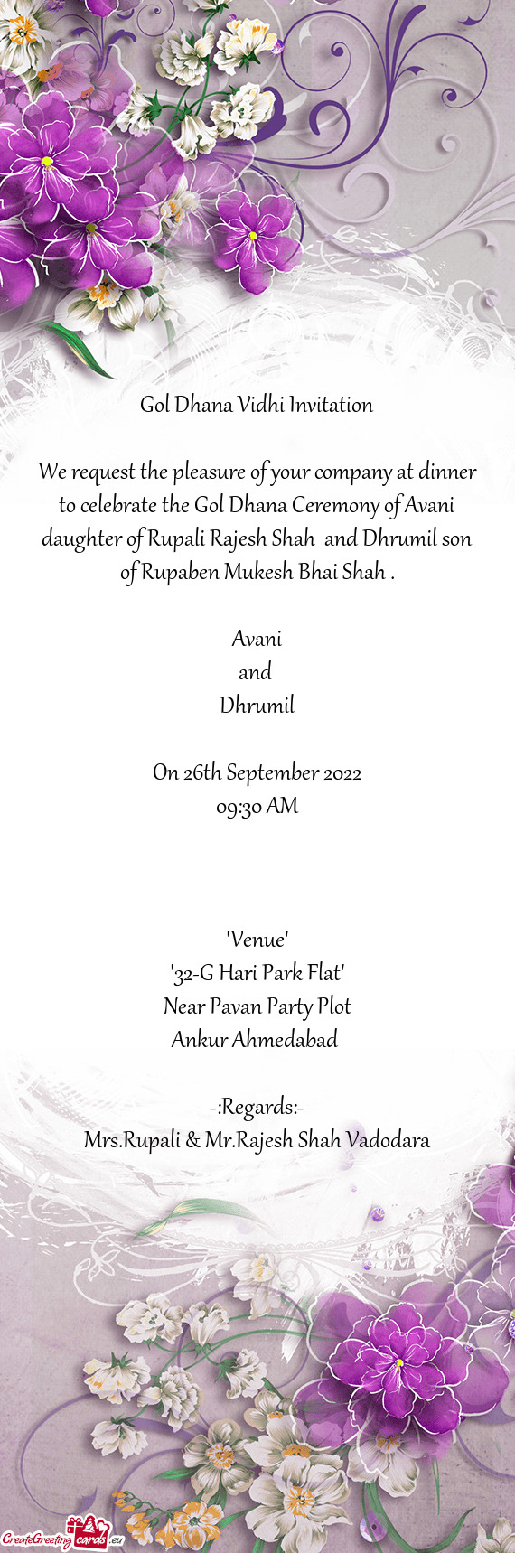 We request the pleasure of your company at dinner to celebrate the Gol Dhana Ceremony of Avani daugh