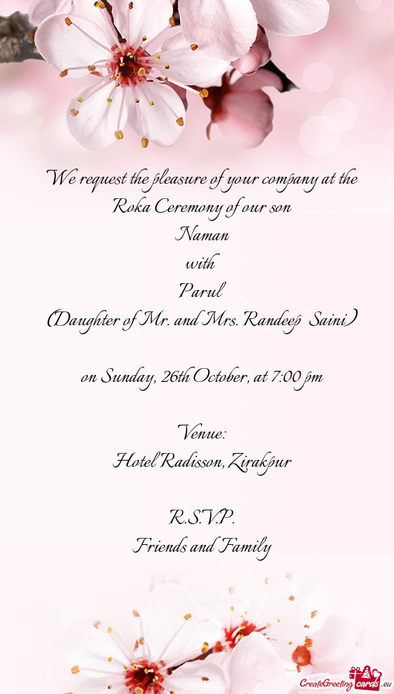 We request the pleasure of your company at the Roka Ceremony of our son
