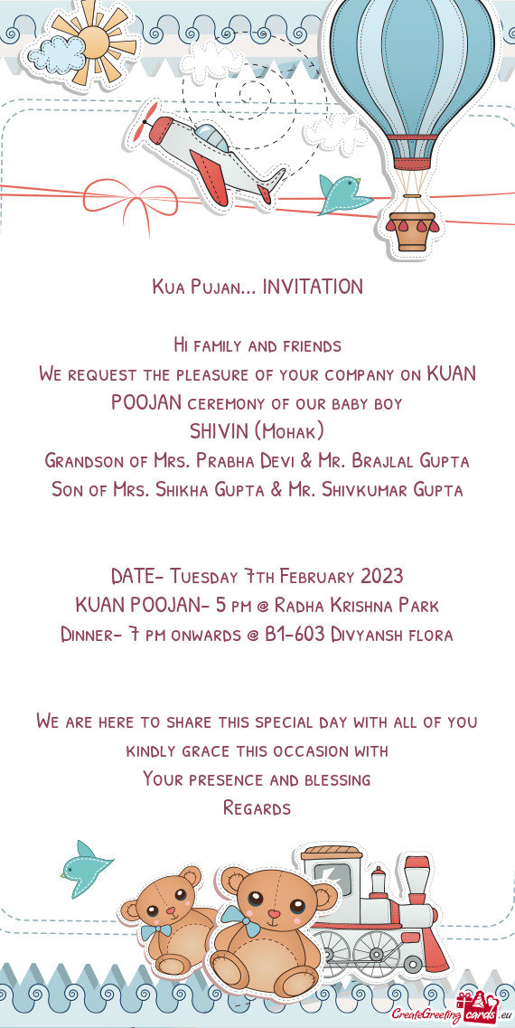 We request the pleasure of your company on KUAN POOJAN ceremony of our baby boy