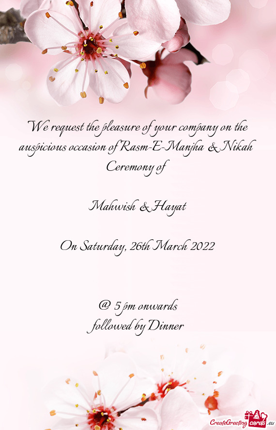 We request the pleasure of your company on the auspicious occasion of Rasm-E-Manjha & Nikah Ceremony