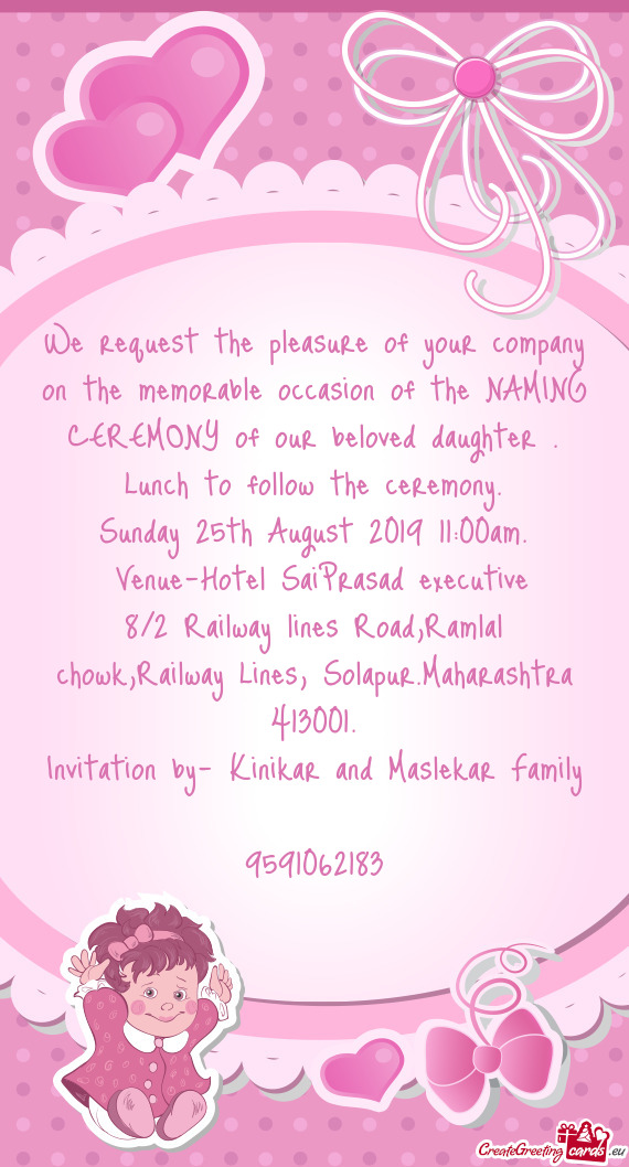 We request the pleasure of your company on the memorable occasion of the NAMING CEREMONY of our belo